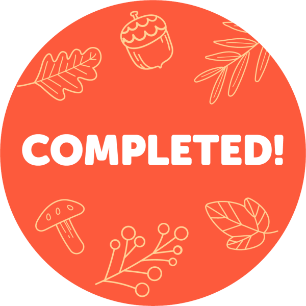 Completion Reading Badge: orange badge pictured with white lettering that reads "Completed!" and simple white line art or Fall symbols including acorns, leaves and mushrooms.