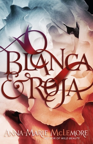 book cover of Blanca & Roja by Anna-Marie McLemore