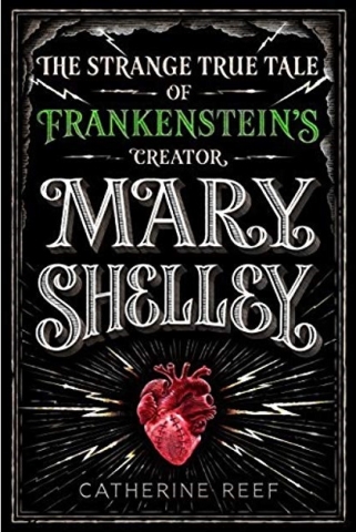 book cover of Mary Shelley: The Strange True Tale of Frankenstein's Creator by Catherine Reef