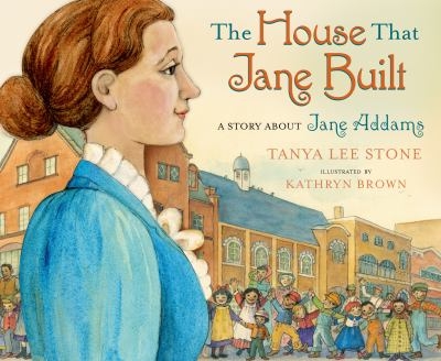 The House that Jane Built -- Tanya Lee Stone