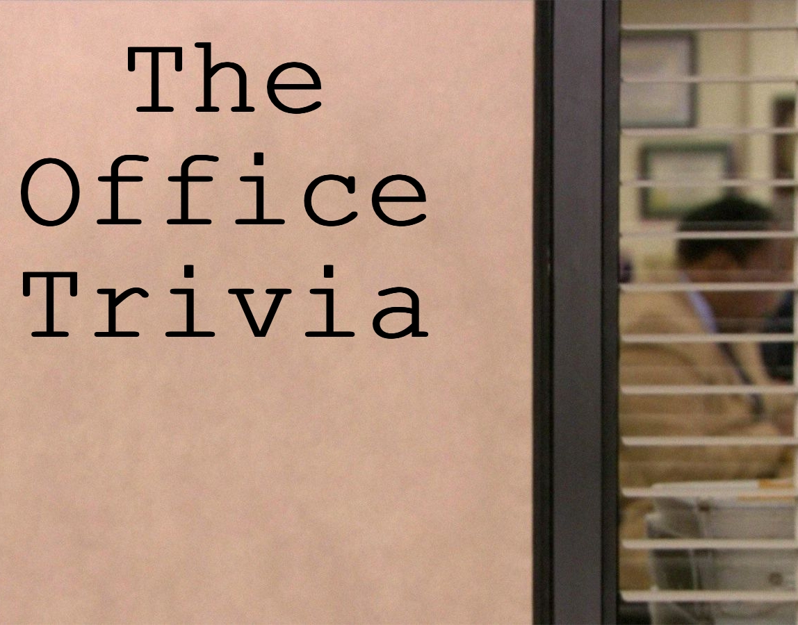 Wall with "The Office Trivia" ; blinds on the right side where you can see Stanley in the distance