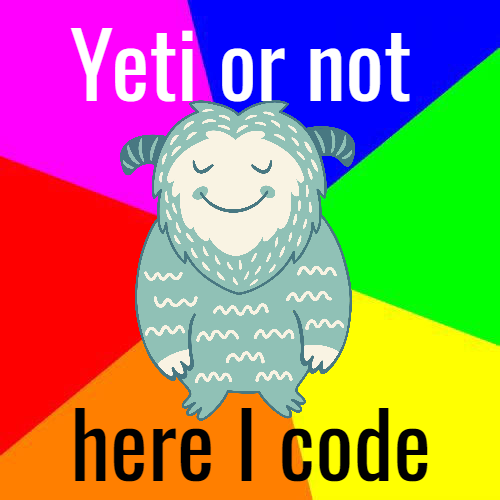 Yeti in the center with words "Yeti or not here I code"