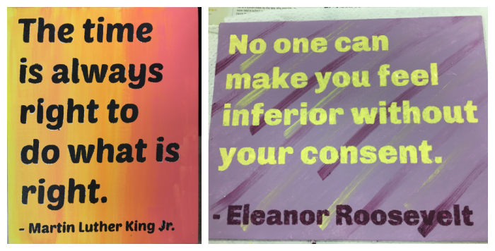 Left: Canvas with The time is always right to do what is right. - Martin Luther King Jr. Right:  No one can make you feel inferior without your consent. - Eleanor Roosevelt